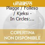 Plagge / Folleso / Kjeksi - In Circles: Sonatas cd musicale