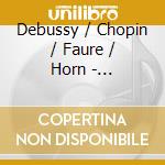 Debussy / Chopin / Faure / Horn - Sustained: Piano Sonatas By D cd musicale