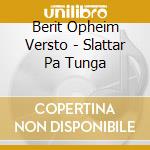 Berit Opheim Versto - Slattar Pa Tunga cd