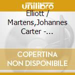 Elliott / Martens,Johannes Carter - Figments & Fragments: Chamber Music cd musicale di Elliott / Martens,Johannes Carter