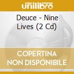 Deuce - Nine Lives (2 Cd) cd musicale di Deuce