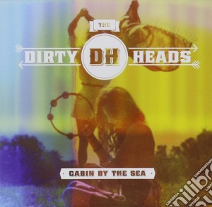 Dirty Heads - Cabin By The Sea cd musicale di Dirty Heads