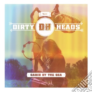 Dirty Heads - Cabin By The Sea cd musicale di Dirty heads the