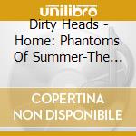 Dirty Heads - Home: Phantoms Of Summer-The Acoustic Sessions cd