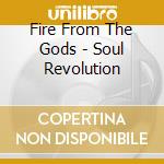 Fire From The Gods - Soul Revolution cd