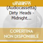 (Audiocassetta) Dirty Heads - Midnight Control - Colored Tape cd