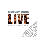 Motley Crue - Live: Entertainment Or Death cd