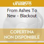 From Ashes To New - Blackout cd