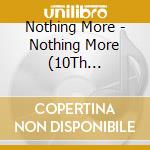 Nothing More - Nothing More (10Th Anniversary) cd