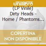 (LP Vinile) Dirty Heads - Home / Phantoms Of Summer: Acoustic Sessions (Picture Disc) cd