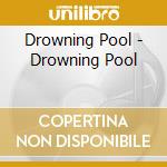Drowning Pool - Drowning Pool cd musicale di Drowning Pool
