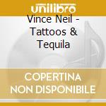 Vince Neil - Tattoos & Tequila cd musicale di Vince Neil