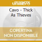 Cavo - Thick As Thieves cd