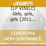 (LP VINILE) Girls, girls, girls [2011 reissue][180g lp vinile di Crue Motley