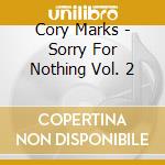 Cory Marks - Sorry For Nothing Vol. 2 cd