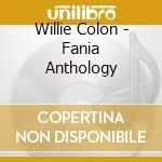 Willie Colon - Fania Anthology cd musicale di Willie Colon