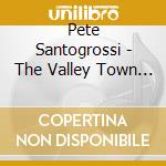 Pete Santogrossi - The Valley Town Observer cd