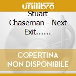Stuart Chaseman - Next Exit... Brigadoon cd musicale di Stuart Chaseman