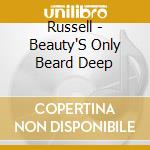 Russell - Beauty'S Only Beard Deep cd
