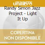 Randy Simon Jazz Project - Light It Up cd