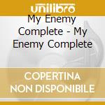 My Enemy Complete - My Enemy Complete cd