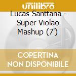 Lucas Santtana - Super Violao Mashup (7