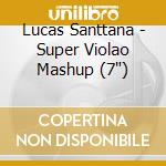 Lucas Santtana - Super Violao Mashup (7') cd