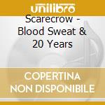 Scarecrow - Blood Sweat & 20 Years cd