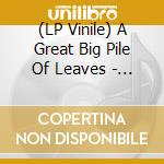 (LP Vinile) A Great Big Pile Of Leaves - Boom! vinile