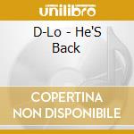 D-Lo - He'S Back cd