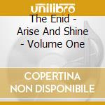 The Enid - Arise And Shine - Volume One cd