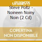 Steve Poltz - Noineen Noiny Noin (2 Cd) cd