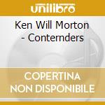 Ken Will Morton - Conternders