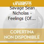 Savage Sean Nicholas - Feelings (Of Respect And Admiration) cd