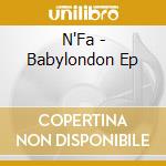 N'Fa - Babylondon Ep cd