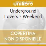 Underground Lovers - Weekend cd musicale di Underground Lovers