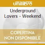 Underground Lovers - Weekend cd
