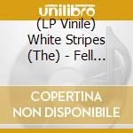 (LP Vinile) White Stripes (The) - Fell In Love (Rsd 2012) vinile