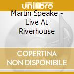 Martin Speake - Live At Riverhouse cd