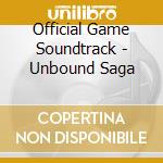 Official Game Soundtrack - Unbound Saga cd musicale di Unbound Saga