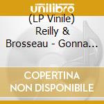 (LP Vinile) Reilly & Brosseau - Gonna Lay Down (7') vinile
