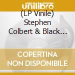 (LP Vinile) Stephen Colbert & Black Belles - Charlene II vinile