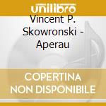 Vincent P. Skowronski - Aperau cd