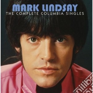 Mark Lindsay - Complete Columbia Singles cd musicale di Mark lindsay + bt