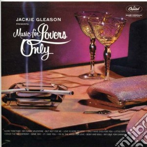 Jackie Gleason - Music For Lovers Only cd musicale di Jackie Gleason