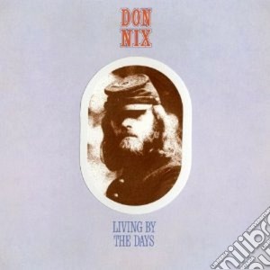 Don Nix - Living By The Days cd musicale di Don Nix