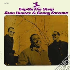 Stan Hunter & Sonny Fortune - Trip On The Strip cd musicale di Stan & fortu Hunter