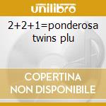2+2+1=ponderosa twins plu cd musicale di Ponderosa twins plus