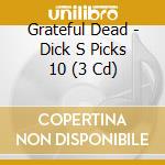 Grateful Dead - Dick S Picks 10 (3 Cd) cd