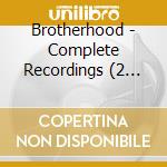 Brotherhood - Complete Recordings (2 Cd) cd musicale di Brotherhood